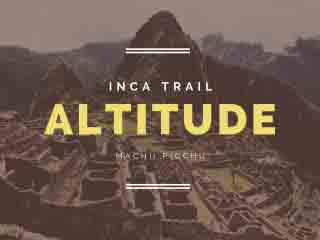 Inca Trail and Machu Picchu Altitude