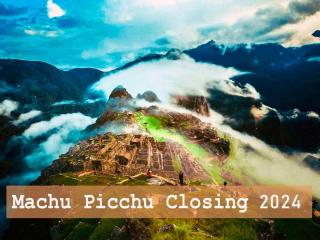 Machu Picchu Closing: Reasons Why It Might Close in 2025